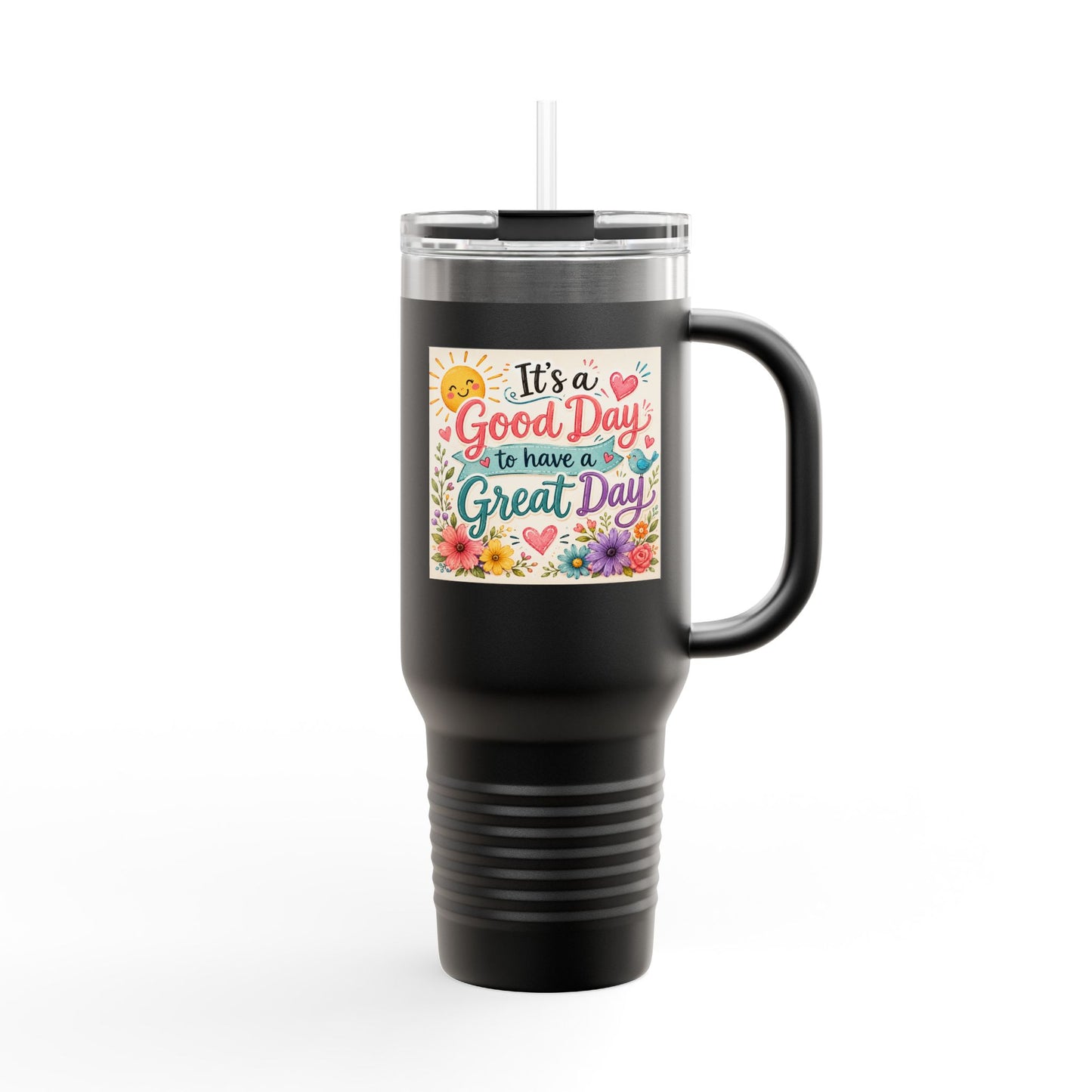 A Good Day to have a Great Day Insulated Travel Mug, 40oz- Color