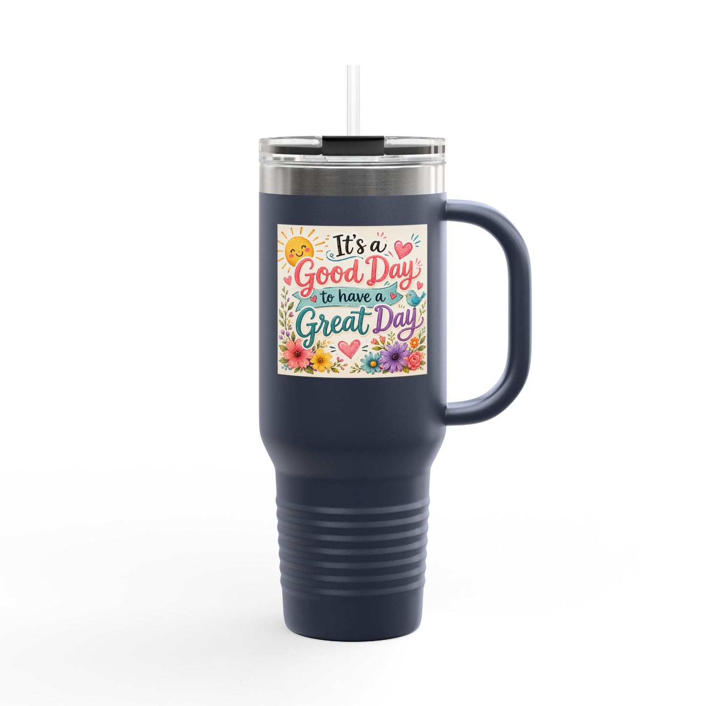 A Good Day to have a Great Day Insulated Travel Mug, 40oz- Color