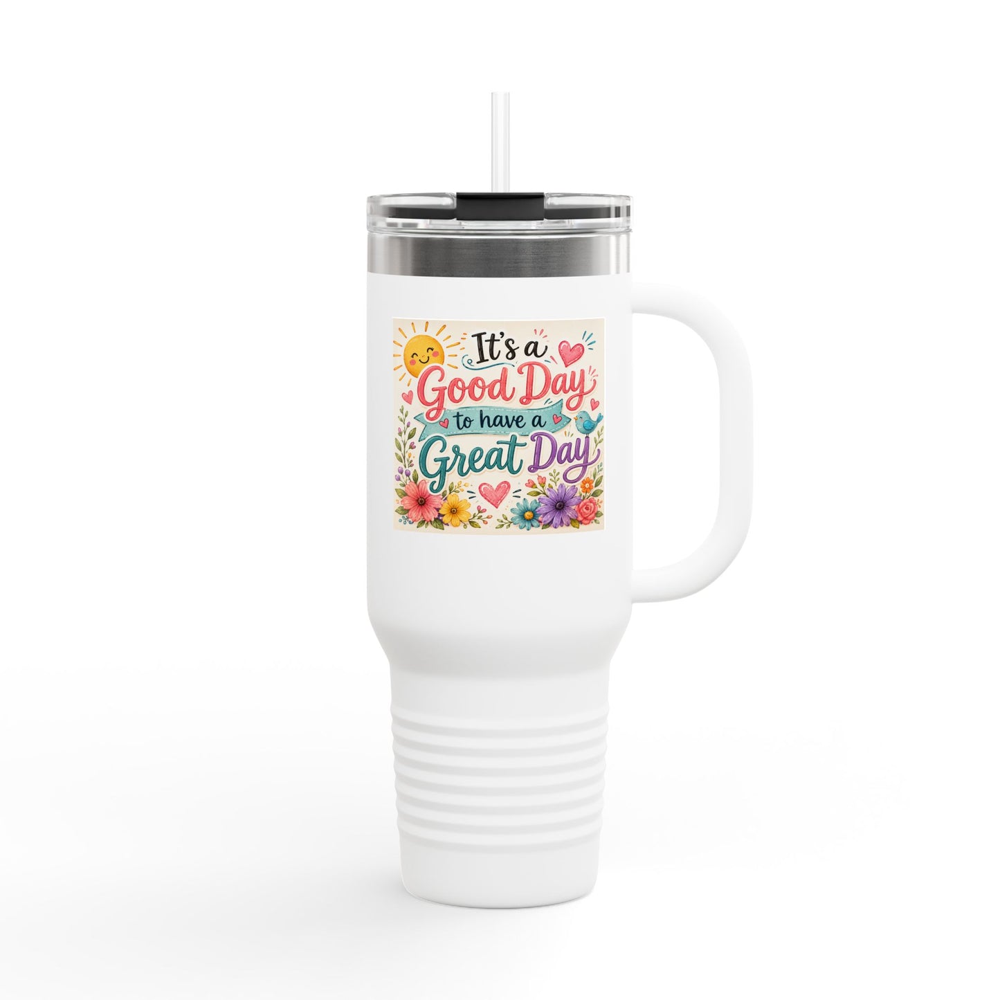 A Good Day to have a Great Day Insulated Travel Mug, 40oz- Color