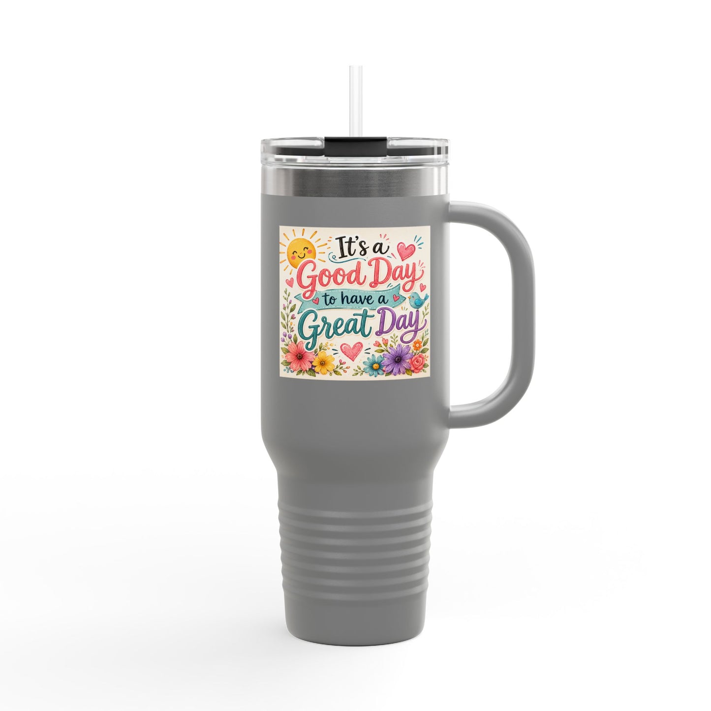 A Good Day to have a Great Day Insulated Travel Mug, 40oz- Color