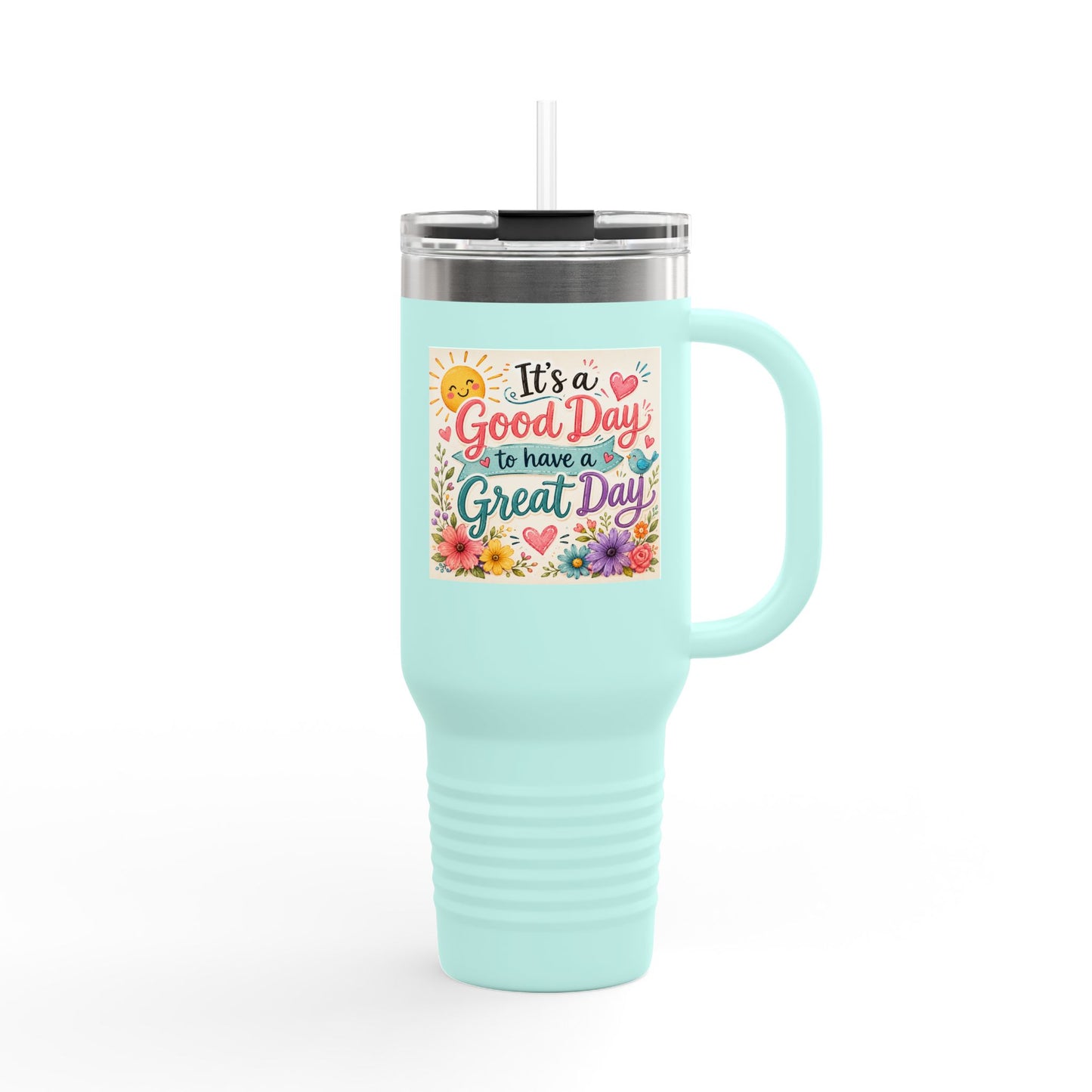 A Good Day to have a Great Day Insulated Travel Mug, 40oz- Color